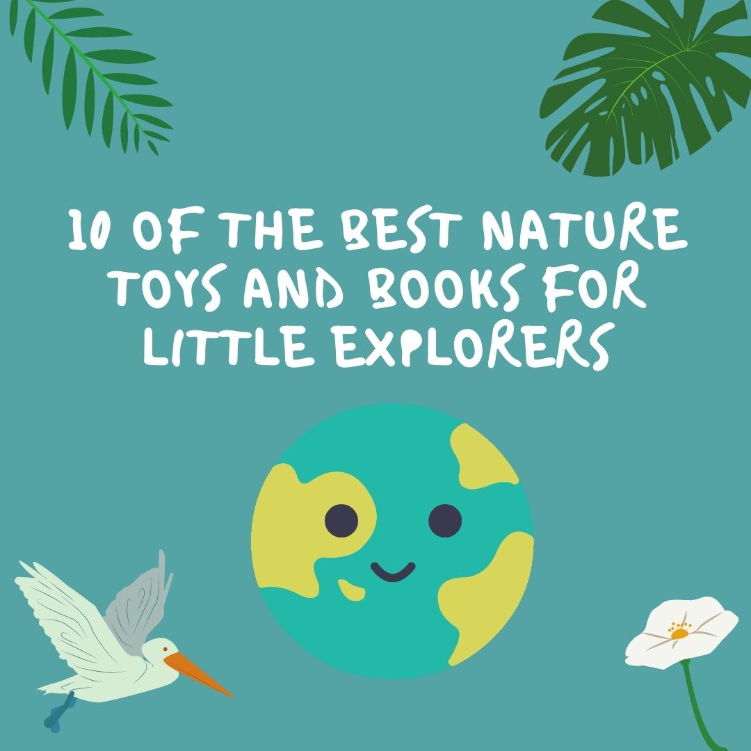 10 of the best nature toys and books for little explorers