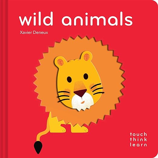 Touch Think Learn: Wild Animals by Xavier Deneux