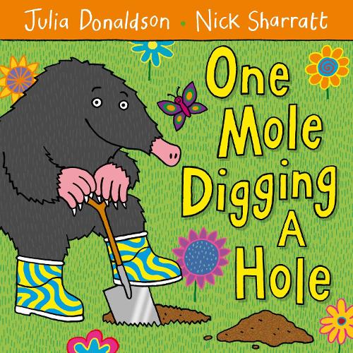 One Mole Digging a Hole  - Julia Donaldson & Nick Sharratt