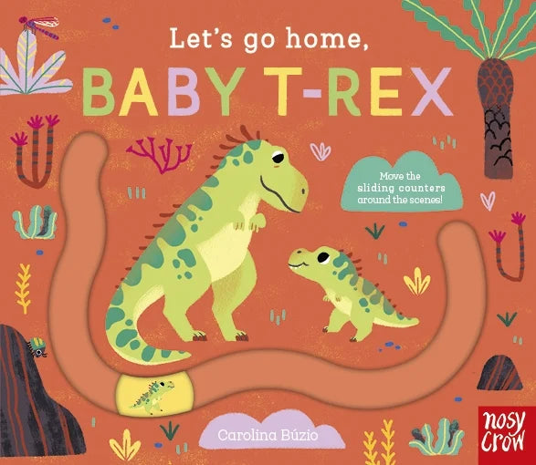 Nosy Crow Let's go Home: Baby T-Rex by Carolina Buzio