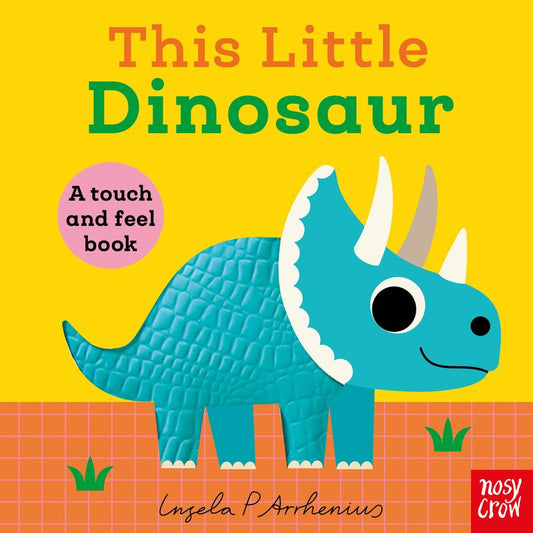 This Little Dinosaur - a touch and feel book