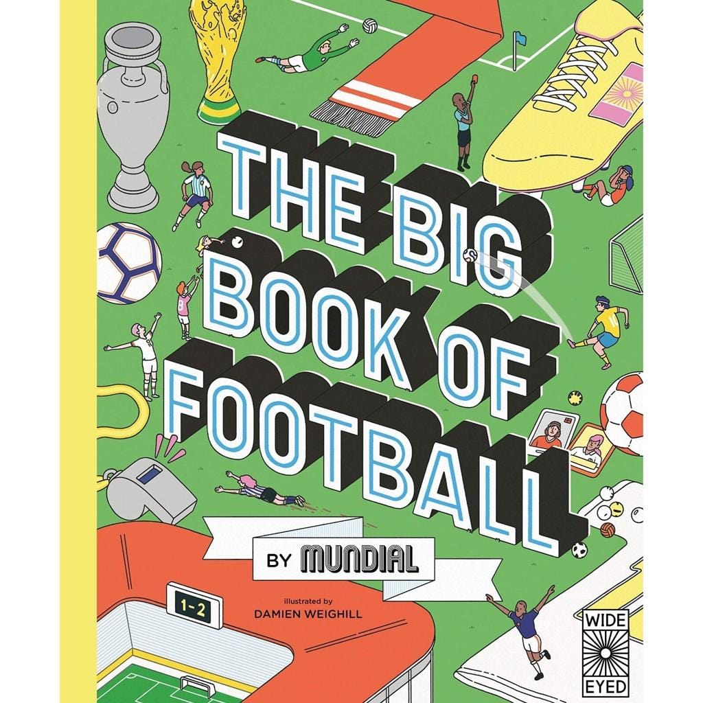 Wide Eyed Editions Books The Big Book of Football by MUNDIAL & Damien Weighill (7740427731192)