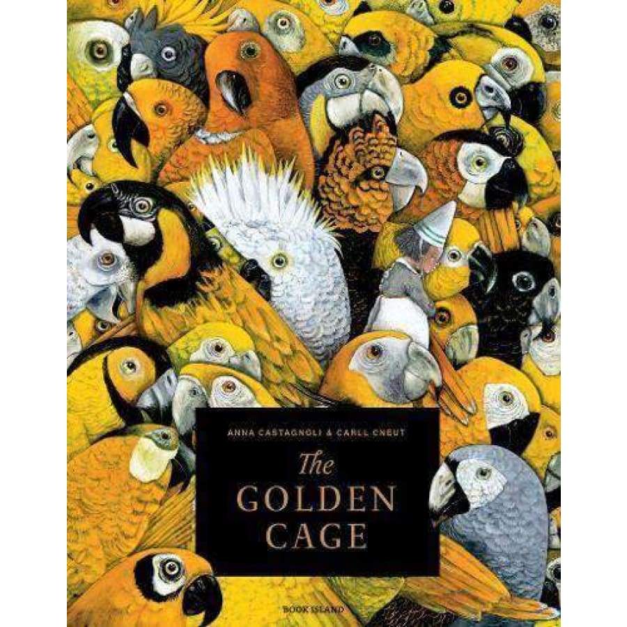 The Golden Cage by Anna Castagnoli & Carll Cneut - Wigwam Toys Brighton (4358873710730)